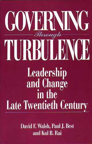 Governing Through Turbulence: Leadership and Change in the Late Twentieth Century de Paul J. Best