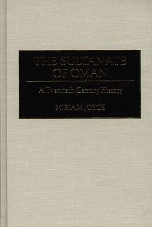 The Sultanate of Oman: A Twentieth Century History de Miriam Joyce