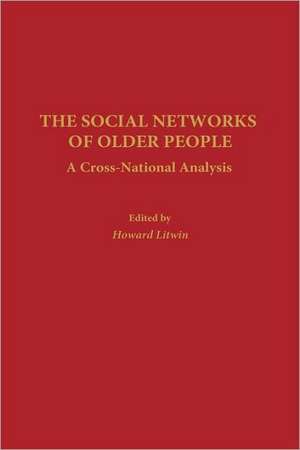 The Social Networks of Older People: A Cross-National Analysis de Howard Litwin