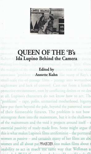 Queen of the 'B's: Ida Lupino Behind the Camera de Annette Kuhn