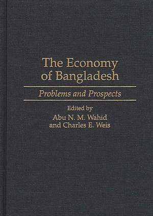 The Economy of Bangladesh: Problems and Prospects de Abu N. Wahid