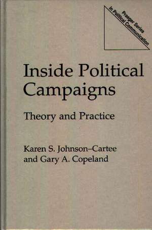 Inside Political Campaigns: Theory and Practice de Gary A. Copeland