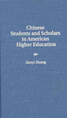 Chinese Students and Scholars in American Higher Education de Jianyi Huang