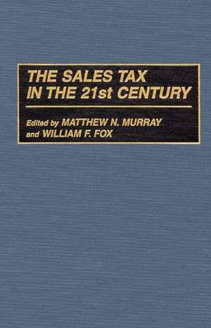 The Sales Tax in the 21st Century de William F. Fox