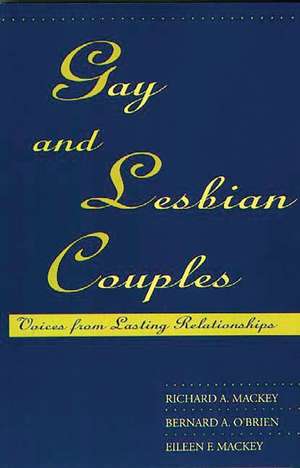 Gay and Lesbian Couples: Voices from Lasting Relationships de Richard Mackey