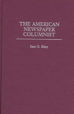 The American Newspaper Columnist de Sam Riley