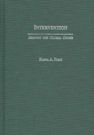 Intervention: Shaping the Global Order de Karen Feste