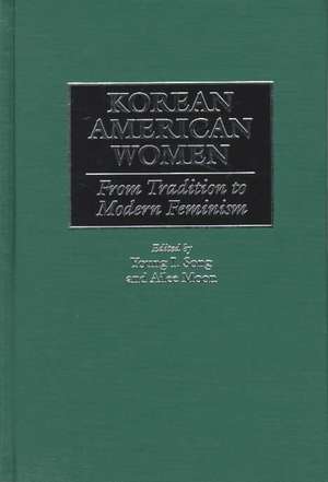 Korean American Women: From Tradition to Modern Feminism de Ailee Moon