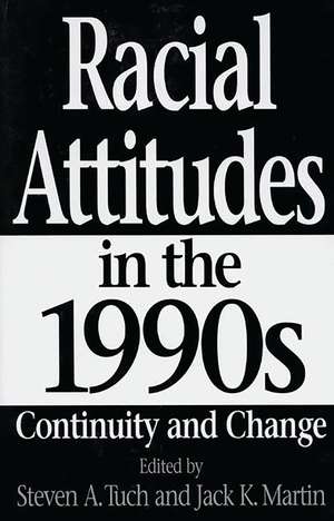 Racial Attitudes in the 1990s: Continuity and Change de Jack Martin