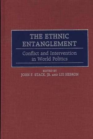 The Ethnic Entanglement: Conflict and Intervention in World Politics de Lui Hebron