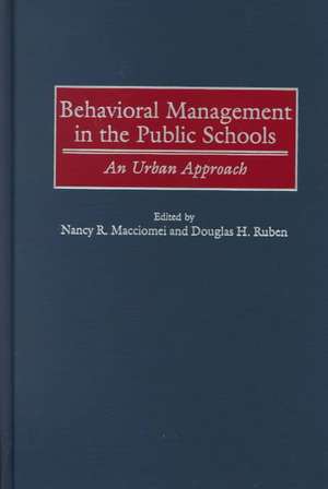 Behavioral Management in the Public Schools: An Urban Approach de Nancy Macciomei