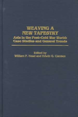 Weaving a New Tapestry: Asia in the Post-Cold War World, Case Studies and General Trends de Edwin G. Clausen