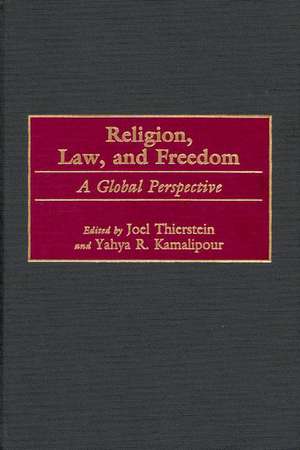 Religion, Law, and Freedom: A Global Perspective de Yahya Kamalipour