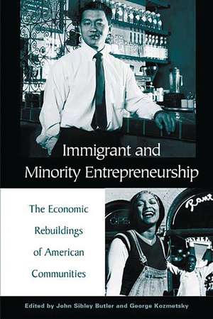 Immigrant and Minority Entrepreneurship: The Continuous Rebirth of American Communities de John S. Butler