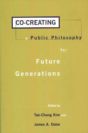 Co-creating a Public Philosophy for Future Generations de Tae-Chang Kim