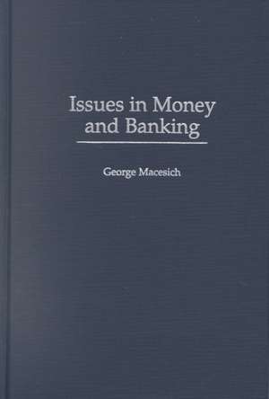 Issues in Money and Banking de George Macesich