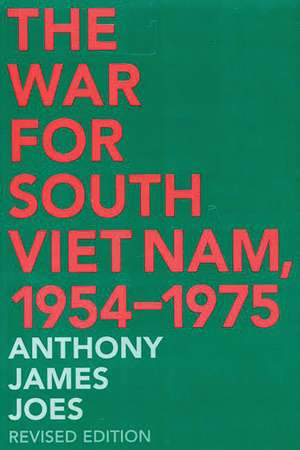 The War for South Viet Nam, 1954-1975 de Anthony J. Joes