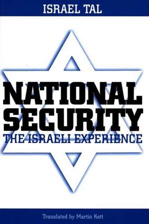 National Security: The Israeli Experience de Israel Tal