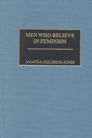 Men Who Believe in Feminism de Amanda Goldrick-Jones