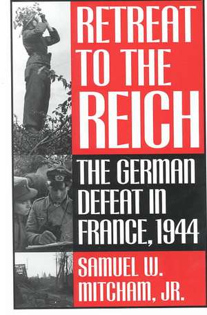 Retreat to the Reich de Jr. Mitcham, Samuel W.