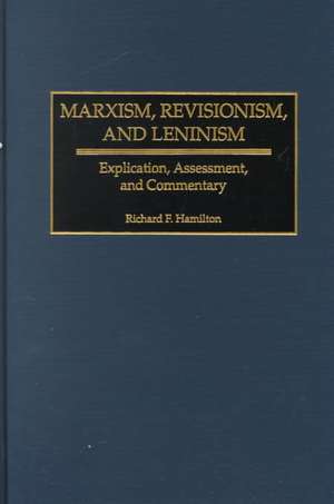 Marxism, Revisionism, and Leninism: Explication, Assessment, and Commentary de Richard F. Hamilton