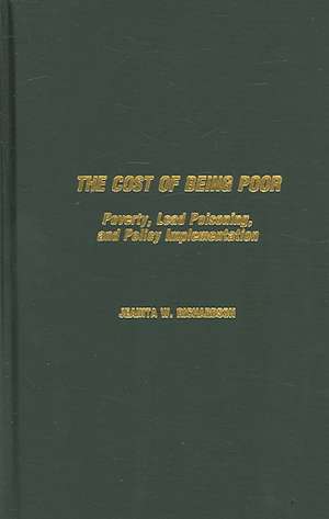 The Cost of Being Poor: Poverty, Lead Poisoning, and Policy Implementation de Jeanita Richardson