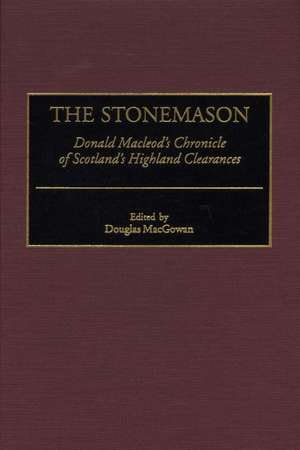 The Stonemason: Donald Macleod's Chronicle of Scotland's Highland Clearances de Douglas MacGowan