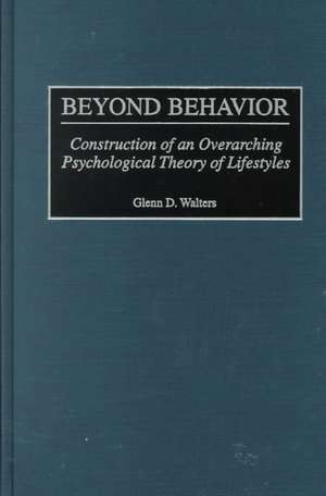 Beyond Behavior: Construction of an Overarching Psychological Theory of Lifestyles de Glenn D. Walters