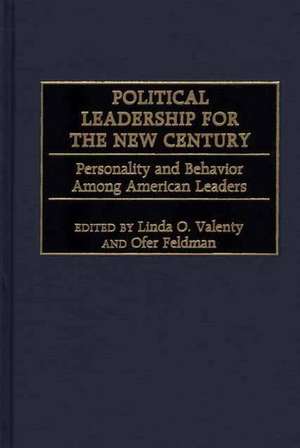 Political Leadership for the New Century: Personality and Behavior Among American Leaders de Linda O. Valenty