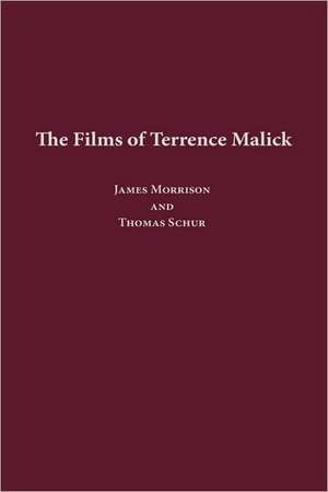 The Films of Terrence Malick de James Morrison