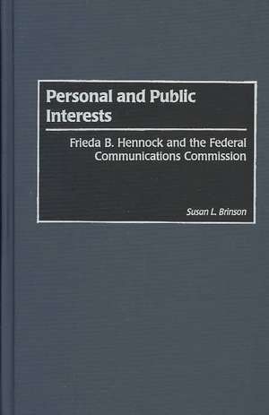 Personal and Public Interests: Frieda B. Hennock and the Federal Communications Commission de Susan L. Brinson