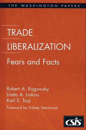 Trade Liberalization: Fears and Facts de Robert A. Rogowsky