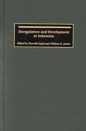 Deregulation and Development in Indonesia de Farrukh Iqbal