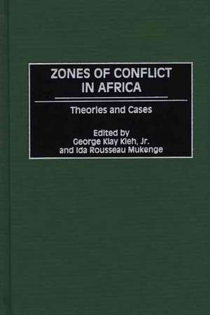 Zones of Conflict in Africa: Theories and Cases de George Klay Kieh Jr.