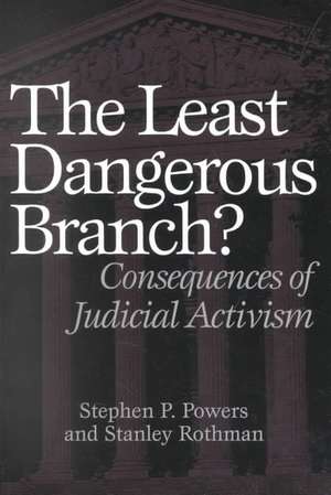 The Least Dangerous Branch?: Consequences of Judicial Activism de Stephen P. Powers