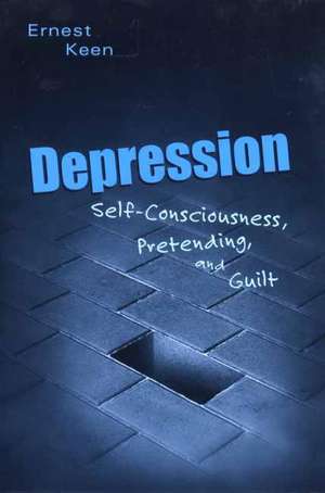 Depression: Self-Consciousness, Pretending, and Guilt de Ernest Keen