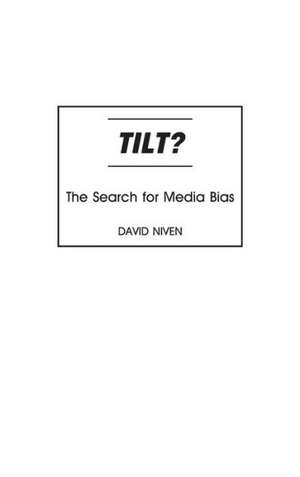 Tilt?: The Search for Media Bias de David Niven