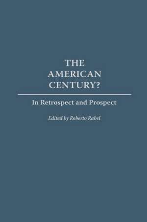 The American Century?: In Retrospect and Prospect de Roberto Rabel