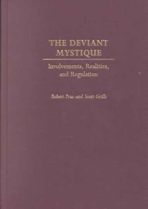 The Deviant Mystique: Involvements, Realities, and Regulation de Scott Grills