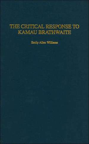 The Critical Response to Kamau Brathwaite de Emily A. Williams