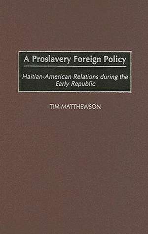 A Proslavery Foreign Policy de Tim Matthewson