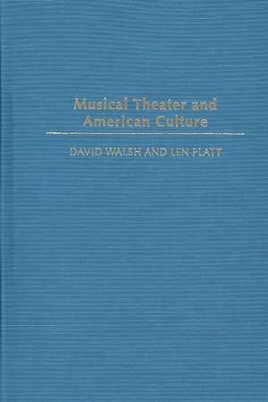 Musical Theater and American Culture de David Walsh