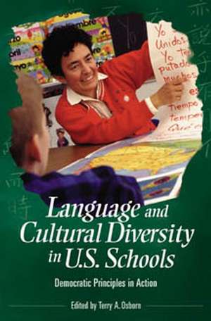 Language and Cultural Diversity in U.S. Schools: Democratic Principles in Action de Terry A. Osborn