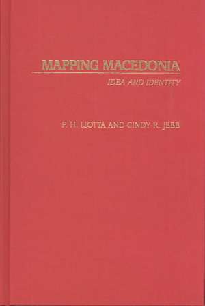 Mapping Macedonia: Idea and Identity de Cindy R. Jebb