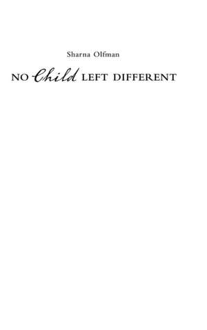 No Child Left Different de Sharna Olfman