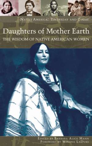 Daughters of Mother Earth: The Wisdom of Native American Women de Barbara Alice Mann