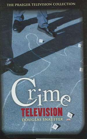 Crime Television de Douglas M. Snauffer