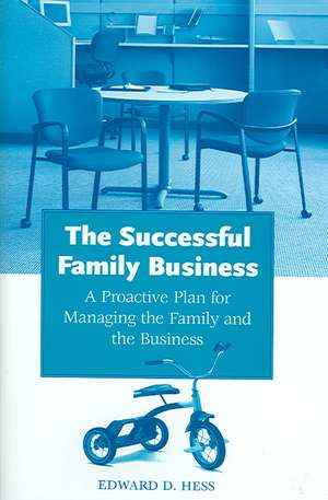 The Successful Family Business: A Proactive Plan for Managing the Family and the Business de Edward D. Hess