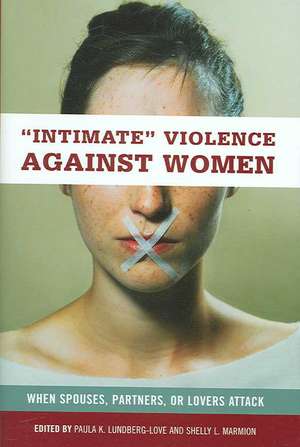 Intimate Violence against Women: When Spouses, Partners, or Lovers Attack de Paula K. Lundberg-Love