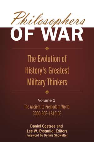 Philosophers of War: The Evolution of History's Greatest Military Thinkers [2 volumes] de Daniel Coetzee